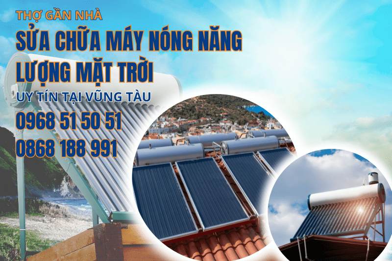 Sửa chữa máy nóng năng lượng mặt trời uy tín tại Vũng Tàu 0968 51 50 51