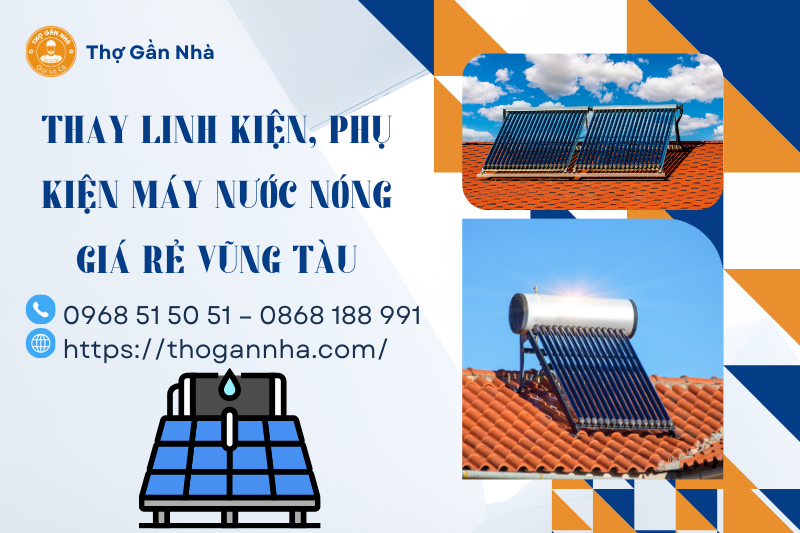 Thay linh kiện, phụ kiện máy nước nóng giá rẻ Vũng Tàu 0868 188 991