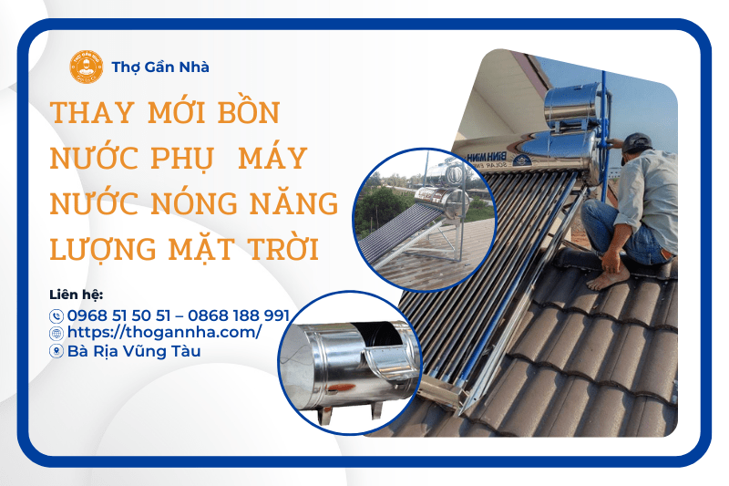 Thay mới bồn nước phụ máy nước nóng năng lượng mặt trời 0968 51 50 51