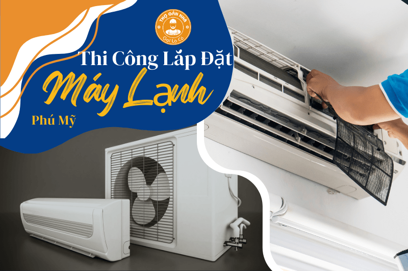 Thi Công Lắp Đặt Máy Lạnh Phú Mỹ - Gọi ngay: 0968 51 50 51