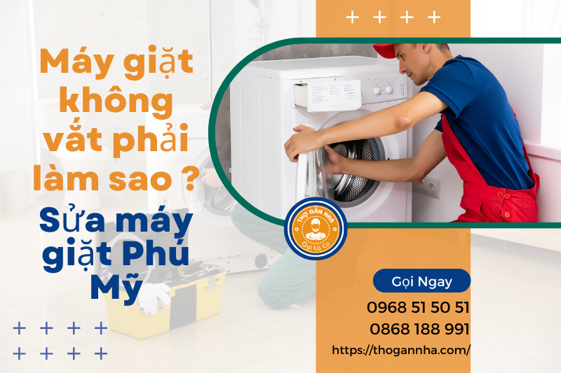 Máy giặt không vắt phải làm sao? - Sửa máy giặt Phú Mỹ 0968 51 50 51