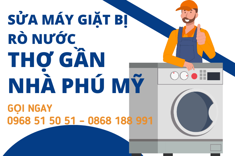 Sửa Máy Giặt Bị Rò Nước- Thợ Gần Nhà Phú Mỹ 0868 188 991