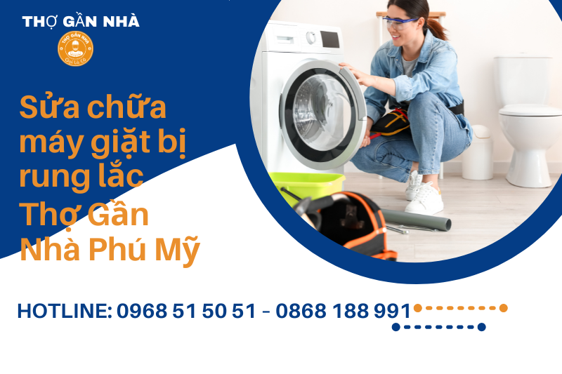 Sửa chữa máy giặt bị rung lắc - Thợ Gần Nhà Phú Mỹ 0868 188 991