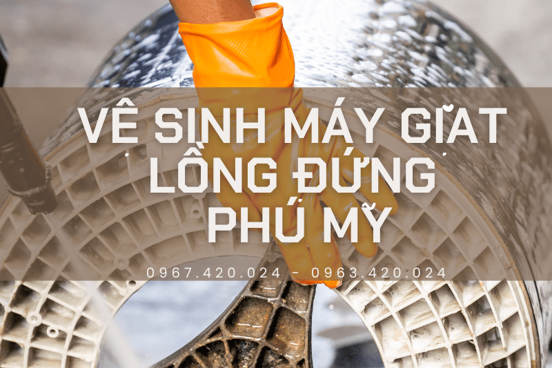 Vệ sinh máy giặt lồng đứng Phú Mỹ